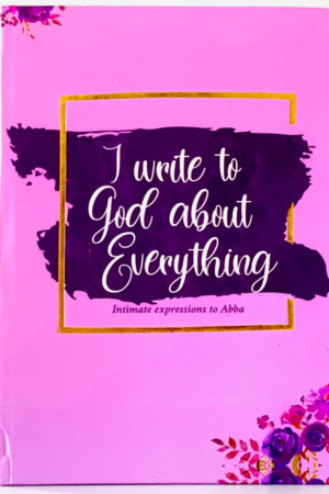 I Write To God About Everything